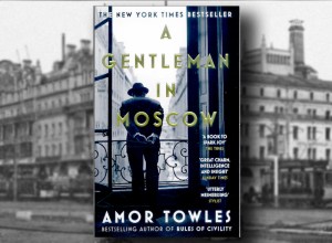 A Gentleman in Moscow Towles