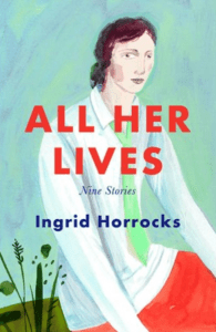 All her Lives by Ingrid Horrocks Book review