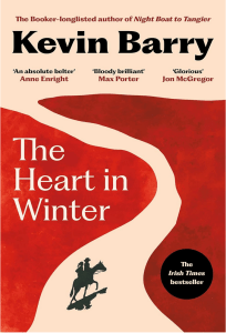 The Heart in Winter by Kevin Barry book review